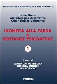 Idoneità alla guida e sostanze psicoattive. Linee guida metodologiche-accertative criteriologico-valutative. Ediz. italiana e inglese. Con CD-ROM - Santo D. Ferrara,Rossella Snenghi,Mia Boscolo - copertina