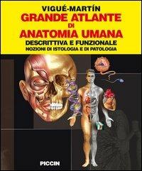 Grande atlante di anatomia umana. Descrittiva e funzionale. Nozioni di istologia e patologia - Jordi Vigué,Emilio Martin Orte - copertina