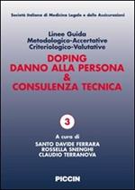 Linee guida metodologico-accertative criteriologico-valutative. Doping, danno alla persona & consulenza tecnica