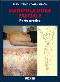 Manipolazione fasciale. Parte pratica - Luigi Stecco - Carla Stecco - -  Libro - Piccin-Nuova Libraria - | IBS