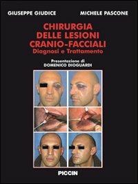 Chirurgia delle lesioni cranio-facciali. Diagnosi e trattamento - Giuseppe Giudice,Michele Pascone - copertina