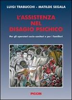 L' assistenza nel disagio psichico. Per gli operatori socio-sanitari e per i familiari