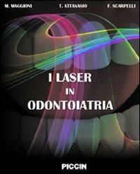Il laser in odontoiatria - Maurizio Maggioni,Tommaso Attanasio,Francesco Scarpelli - copertina