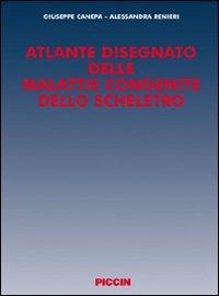 Atlante disegnato delle malattie congenite dello scheletro. Ediz. illustrata - Giuseppe Canepa,Alessandra Renieri - copertina