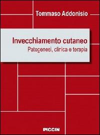 Invecchiamento cutaneo. Patogenesi, clinica e terapia - Tommaso Addonisio - copertina