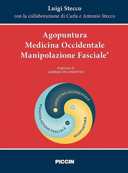 Agopuntura. Medicina occidentale. Manipolazione fasciale - Luigi Stecco,Carla Stecco,Antonio Stecco - copertina