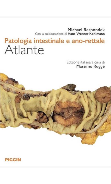 Patologia intestinale e ano-rettale. Atlante - Michael Respondek,Hans-Werner Kohlmann - copertina