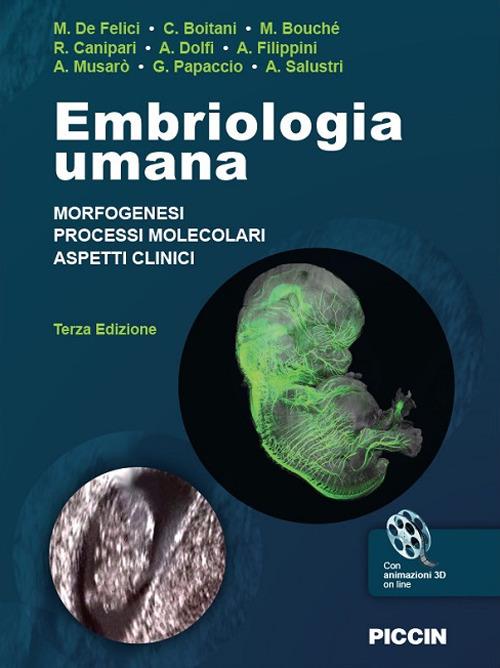 Embriologia umana. Morfogenesi, processi molecolari, aspetti clinici -  Massimo De Felici - Libro - Piccin-Nuova Libraria 