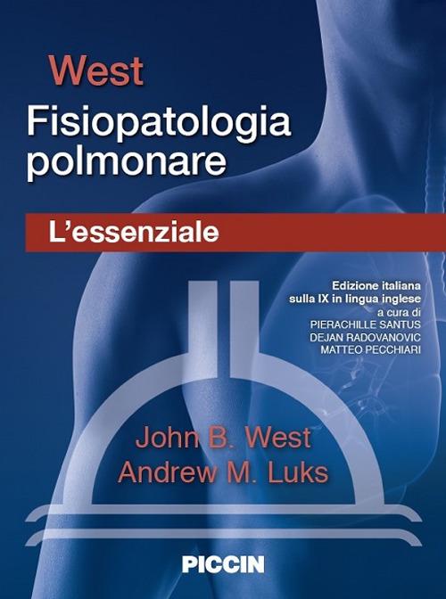 Fisiopatologia polmonare. L'essenziale - John B. West - Andrew M. Luks - -  Libro - Piccin-Nuova Libraria - | IBS