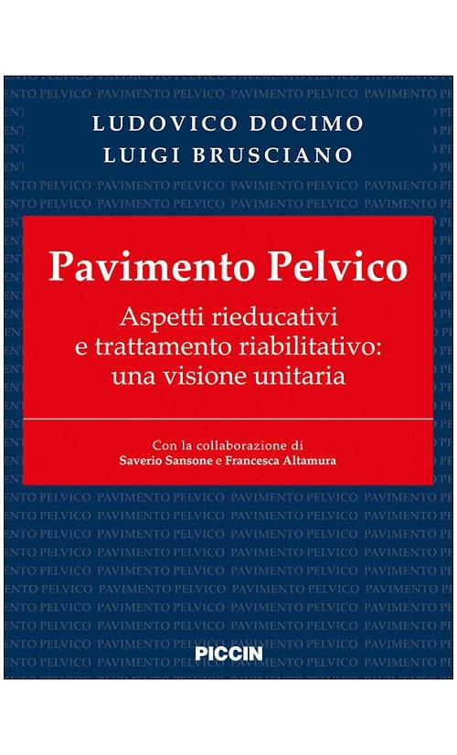 Pavimento pelvico. Aspetti rieducativi e trattamento riabilitativo: una visione unitaria - Ludovico Docimo,Luigi Brusciano - copertina