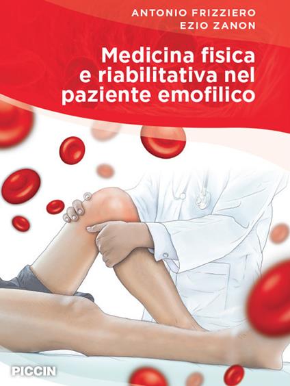 Medicina fisica e riabilitativa nel paziente emofilico - Antonio Frizziero,Ezio Zanon - copertina