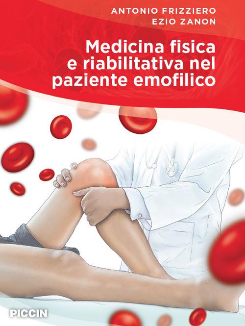 Medicina fisica e riabilitativa nel paziente emofilico - Antonio Frizziero,Ezio Zanon - copertina