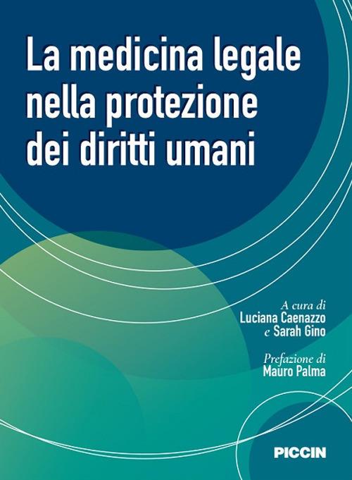 La medicina legale nella protezione dei diritti umani - Luciana Caenazzo,Sarah Gino - copertina