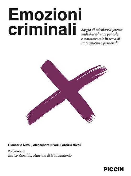 Emozioni criminali. Saggio di psichiatria forense multidisciplinare peritale e trattamentale in tema di stati emotivi e passionali - Giancarlo Nivoli,Alessandra Nivoli,Fabrizia Nivoli - copertina