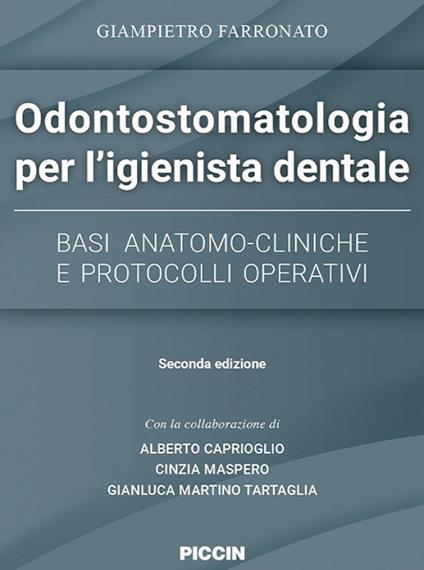 Odontostomatologia per l'igienista dentale. Basi anatomo-cliniche e protocolli operativi - Giampietro Farronato - copertina