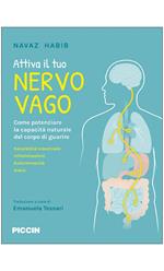 Attiva il tuo nervo vago. Come potenziare la capacità naturale del corpo di guarire