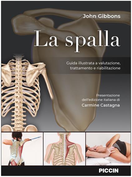 La spalla. Guida illustrata a valutazione, trattamento e riabilitazione - John Gibbons - copertina