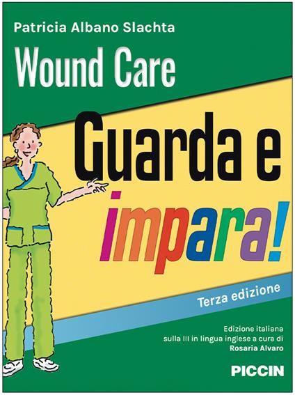 Wound care. Guarda e impara! - Patricia Albano Slachta - copertina