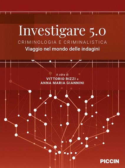 Investigare 5.0. Criminologia e criminalistica. Viaggio nel mondo delle indagini - copertina