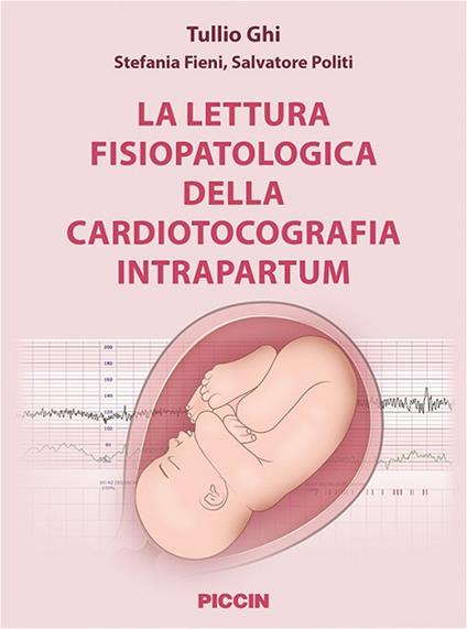 La lettura fisiopatologica della cardiotocografia intrapartum - Tullio Ghi,Stefania Fieni,Salvatore Politi - copertina