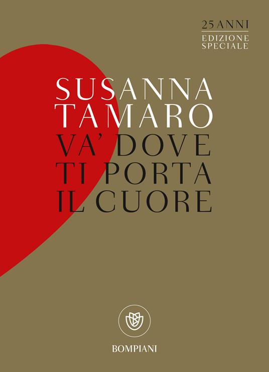 Va' dove ti porta il cuore. Ediz. speciale - Susanna Tamaro - Libro -  Bompiani - Tascabili narrativa | IBS