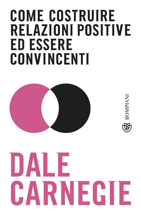 Come costruire relazioni positive ed essere convincenti - Dale Carnegie - copertina