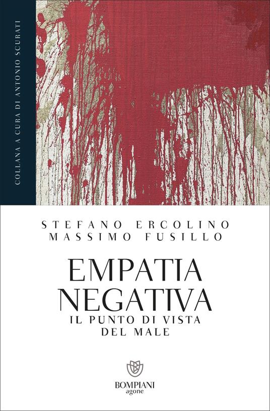 Empatia negativa. Il punto di vista del male - Stefano Ercolino,Massimo Fusillo - copertina