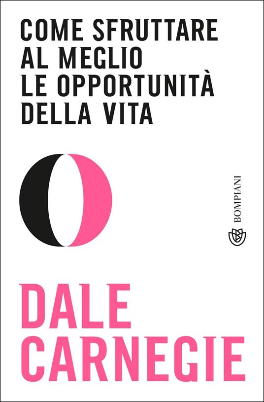 Come vincere lo stress e cominciare a vivere - Dale Carnegie - Bompiani -  2001 - Brossura