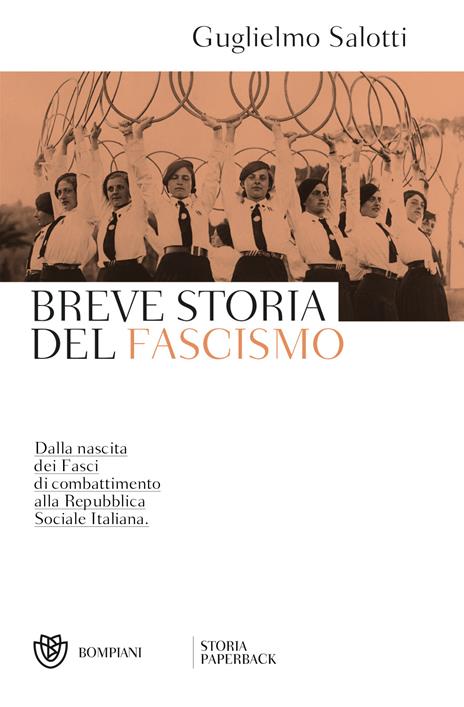 Breve storia del fascismo. Dalla nascita dei Fasci di combattimento alla Repubblica Sociale Italiana - Guglielmo Salotti - 2