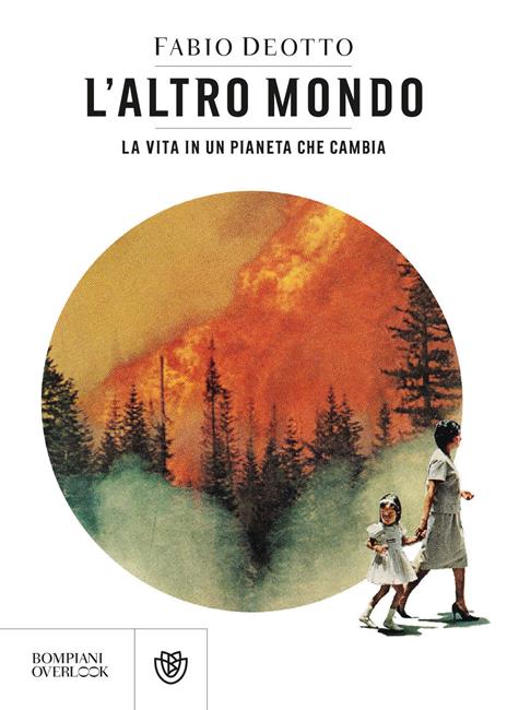 L'altro mondo. La vita in un pianeta che cambia - Fabio Deotto - copertina