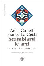 Scambiarsi le arti. Arte & antropologia