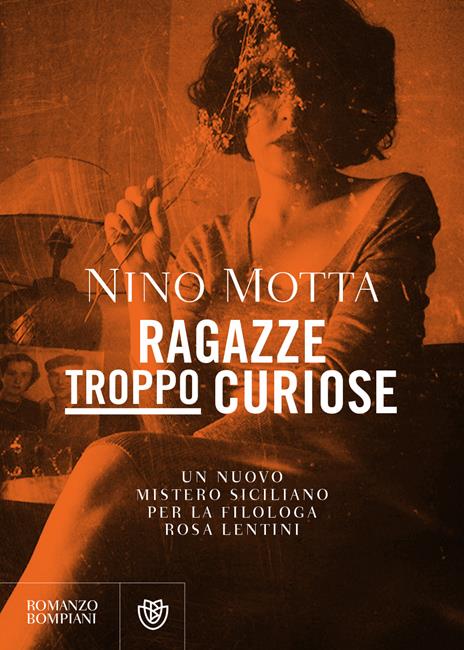 Ragazze troppo curiose. Un nuovo mistero siciliano per la filologa Rosa Lentini - Nino Motta - copertina