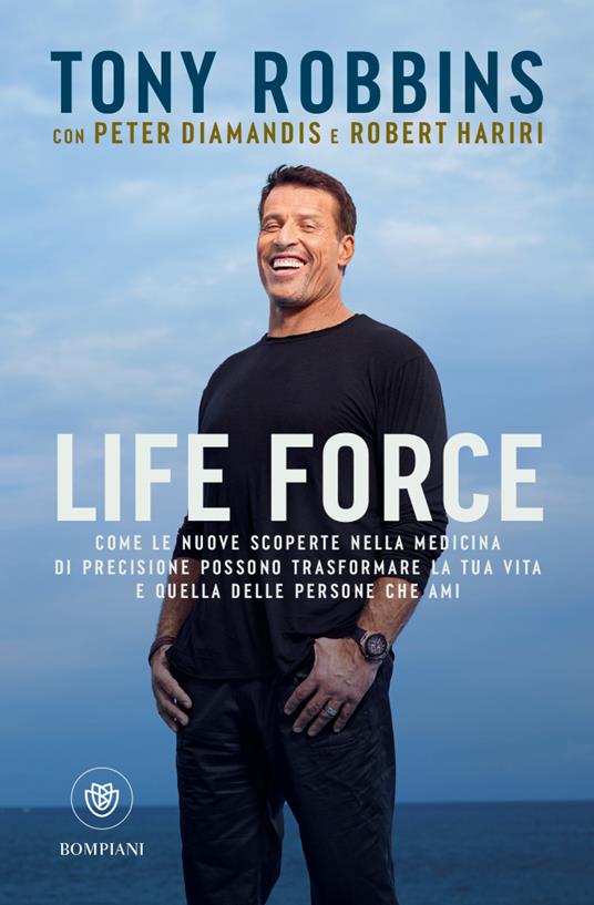 Life force. Come le nuove scoperte nella medicina di precisione possono  trasformare la tua vita e quella delle persone che ami - Tony Robbins -  Peter Diamandis - - Libro - Bompiani - Overlook