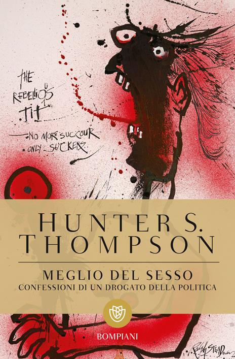 Meglio del sesso. Confessioni di un drogato della politica - Hunter S. Thompson - 2