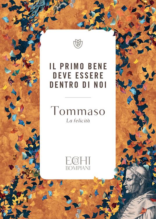 Il primo bene deve essere dentro di noi. La felicità. Ediz. bilingue - d'Aquino (san) Tommaso - copertina