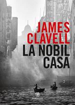 La Nobil Casa. Un romanzo di Hong Kong contemporanea