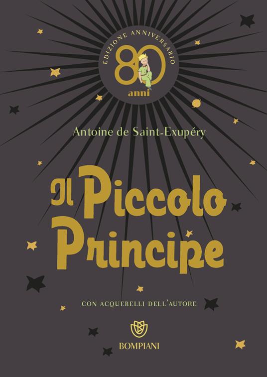 Il Piccolo Principe. Ediz. anniversario 80 anni - Antoine de Saint-Exupéry  - Libro - Bompiani - Ragazzi