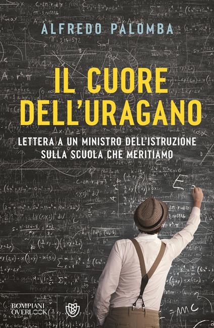 Il cuore dell'uragano. Lettera a un ministro dell'istruzione sulla scuola che meritiamo - Alfredo Palomba - copertina