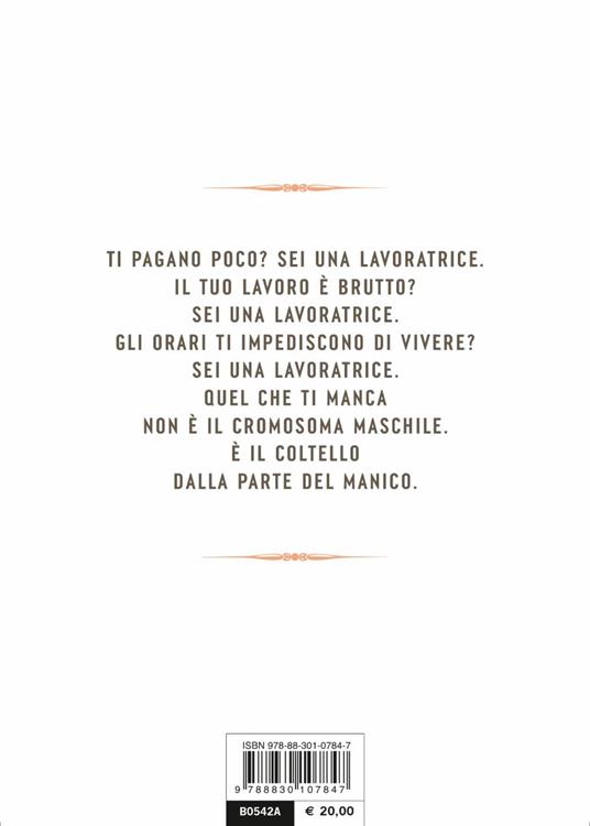 Lo statuto delle lavoratrici, Come ti senti, a cosa hai diritto, dove possiamo cambiare - Irene Soave - 3