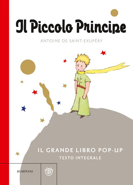 Il Piccolo Principe. Il grande libro pop-up. Ediz. a colori - Antoine de  Saint-Exupéry - Libro - Bompiani - Illustrati | IBS