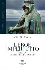 L'eroe imperfetto. Ediz. ampliata