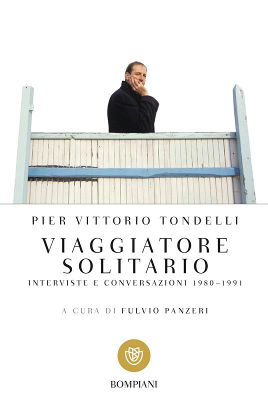 Viaggiatore solitario. Interviste e conversazioni 1980-1991 - Pier Vittorio Tondelli - copertina