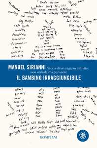 Il bambino irraggiungibile. Storia di un ragazzo autistico non verbale ma pensante