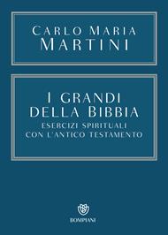 I grandi della Bibbia. Esercizi spirituali con l'Antico Testamento. Con integrazione online