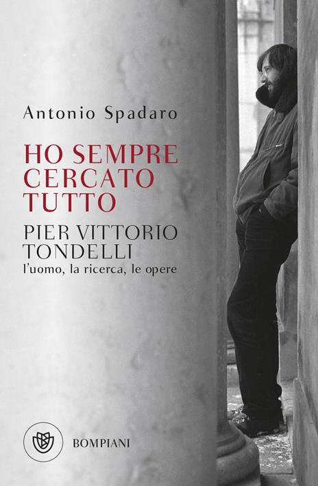 Ho sempre cercato tutto. Pier Vittorio Tondelli. L'uomo, la ricerca, le opere - Antonio Spadaro - copertina