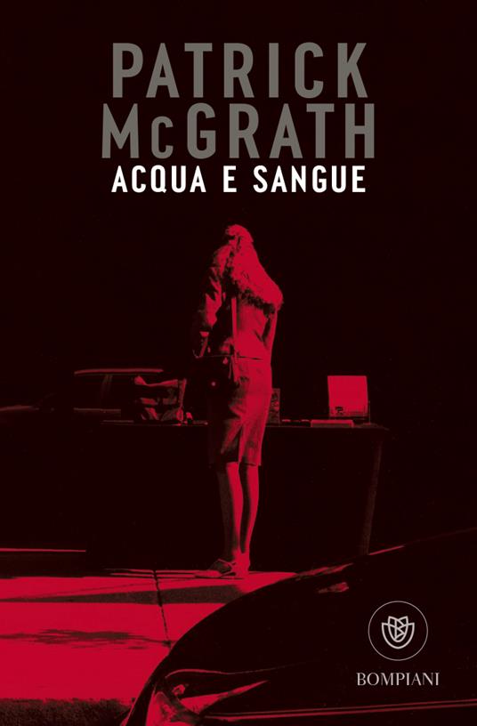 Acqua e sangue e altri racconti - Patrick McGrath - copertina