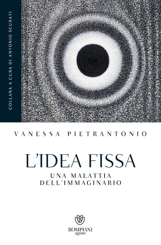 L'idea fissa. Una malattia dell'immaginario - Vanessa Pietrantonio - copertina