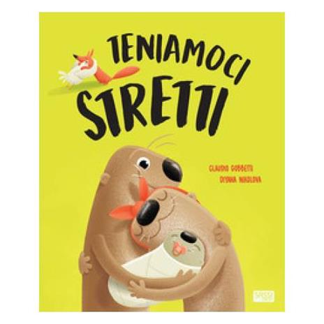 Teniamoci stretti. Ediz. a colori - Diana Nikolova,Claudio Gobbetti - 2