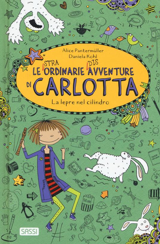 La lepre nel cilindro. Le (stra)ordinarie (dis)avventure di Carlotta - Alice Pantermüller - copertina