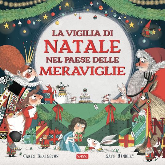 La vigilia di Natale nel Paese delle Meraviglie. Ediz. a colori - Carys Bexington,Kate Hindley - copertina